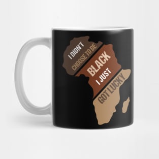 I Didn't Choose To Be Black I Just Got Lucky Black Pride Mug